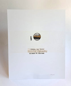 "Hello my brave little friend" A4 print